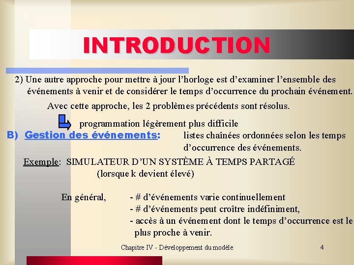 INTRODUCTION 2) Une autre approche pour mettre à jour l’horloge est d’examiner l’ensemble des