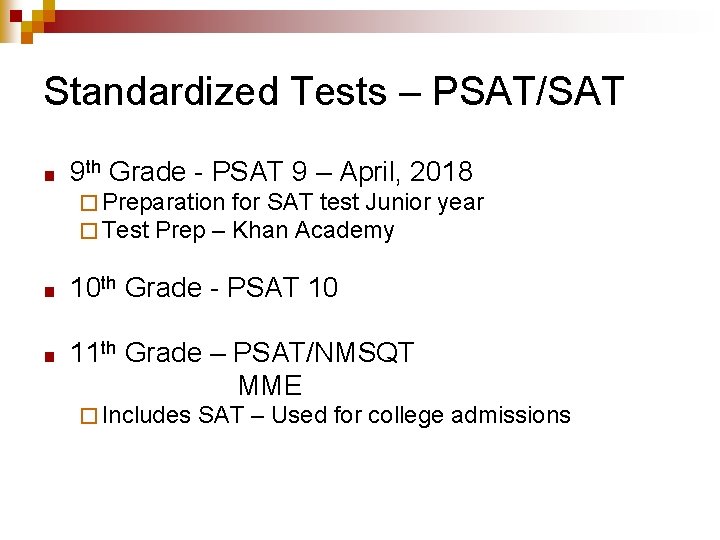 Standardized Tests – PSAT/SAT ■ 9 th Grade - PSAT 9 – April, 2018