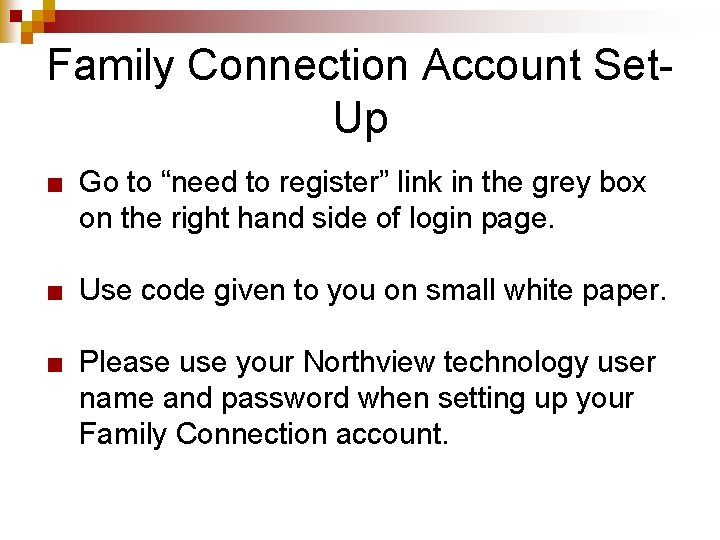 Family Connection Account Set. Up ■ Go to “need to register” link in the