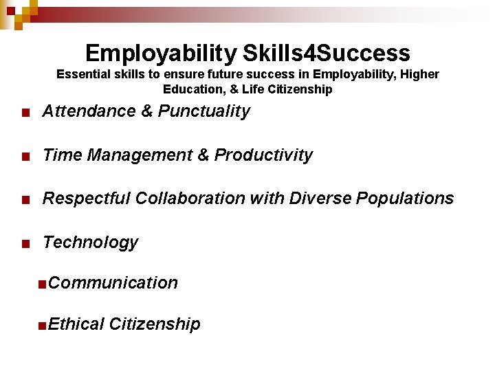 Employability Skills 4 Success Essential skills to ensure future success in Employability, Higher Education,