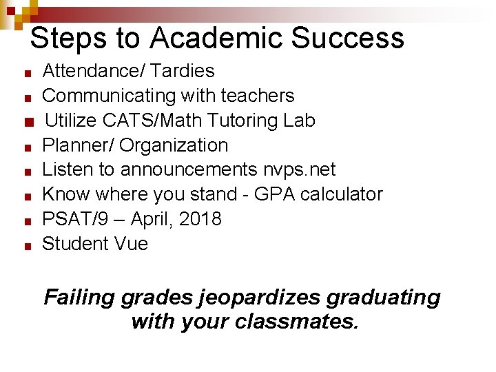Steps to Academic Success Attendance/ Tardies ■ Communicating with teachers ■ Utilize CATS/Math Tutoring