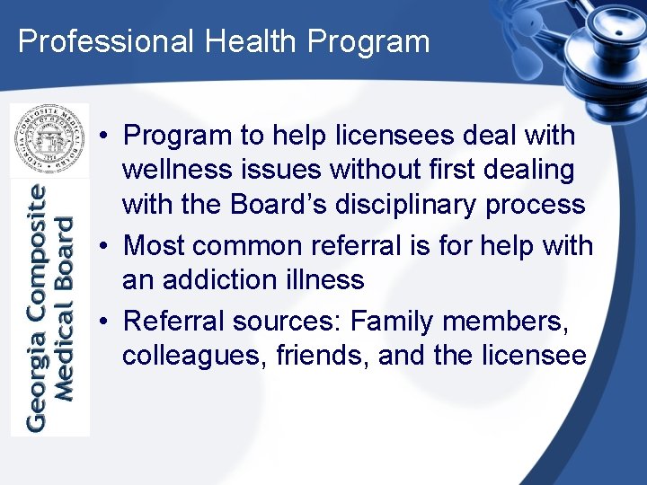 Professional Health Program • Program to help licensees deal with wellness issues without first