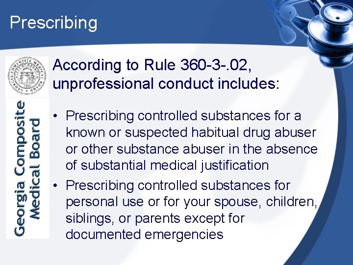 Prescribing According to Rule 360 -3 -. 02, unprofessional conduct includes: • Prescribing controlled