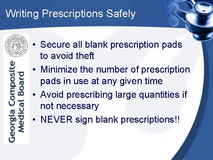 Writing Prescriptions Safely • Secure all blank prescription pads to avoid theft • Minimize