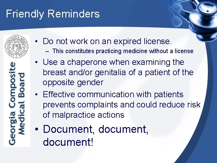 Friendly Reminders • Do not work on an expired license. – This constitutes practicing