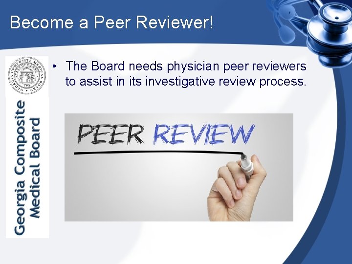 Become a Peer Reviewer! • The Board needs physician peer reviewers to assist in