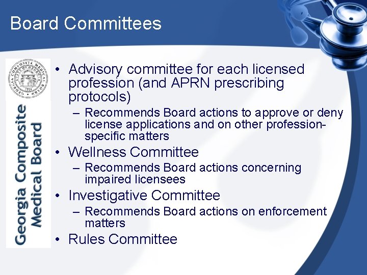 Board Committees • Advisory committee for each licensed profession (and APRN prescribing protocols) –