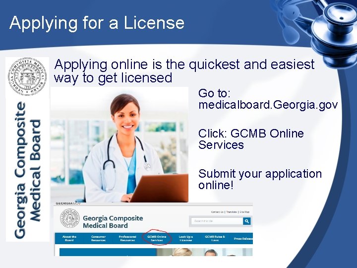 Applying for a License Applying online is the quickest and easiest way to get