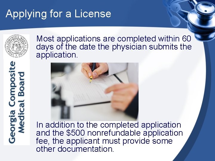 Applying for a License Most applications are completed within 60 days of the date