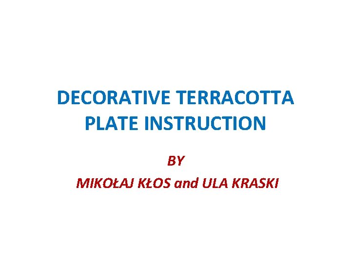 DECORATIVE TERRACOTTA PLATE INSTRUCTION BY MIKOŁAJ KŁOS and ULA KRASKI 