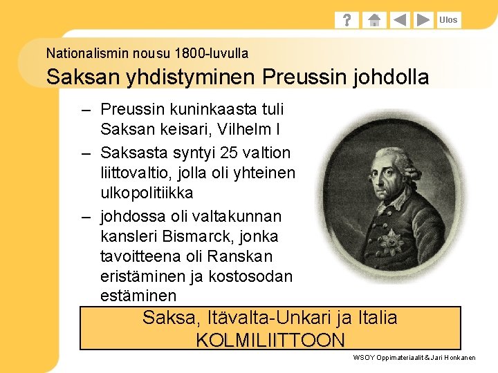 Ulos Nationalismin nousu 1800 -luvulla Saksan yhdistyminen Preussin johdolla – Preussin kuninkaasta tuli Saksan