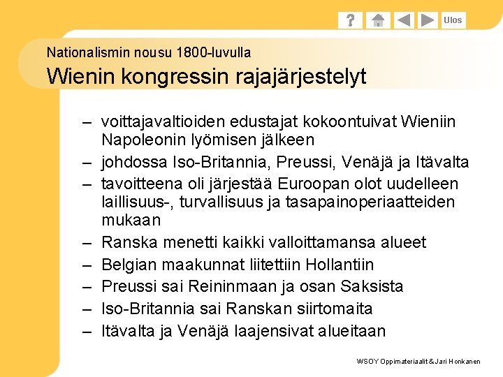 Ulos Nationalismin nousu 1800 -luvulla Wienin kongressin rajajärjestelyt – voittajavaltioiden edustajat kokoontuivat Wieniin Napoleonin