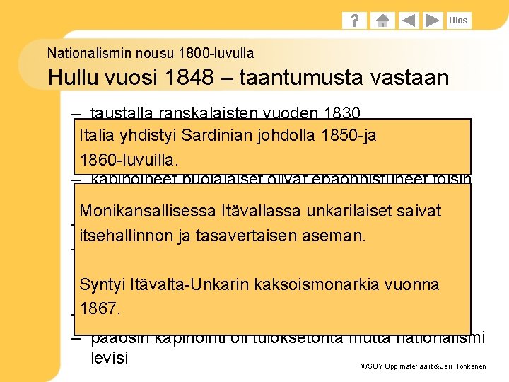 Ulos Nationalismin nousu 1800 -luvulla Hullu vuosi 1848 – taantumusta vastaan – taustalla ranskalaisten Ulos Nationalismin nousu 1800 -luvulla Hullu vuosi 1848 – taantumusta vastaan – taustalla ranskalaisten
