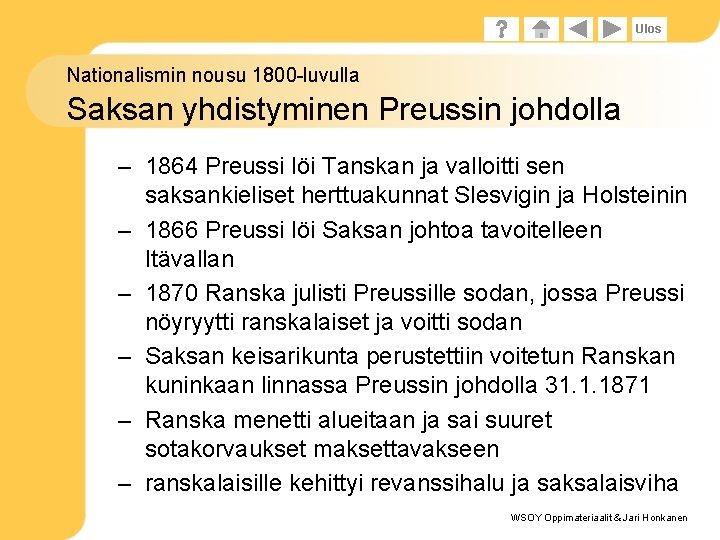 Ulos Nationalismin nousu 1800 -luvulla Saksan yhdistyminen Preussin johdolla – 1864 Preussi löi Tanskan