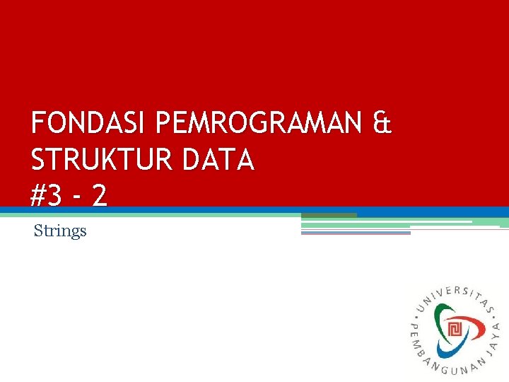 FONDASI PEMROGRAMAN & STRUKTUR DATA #3 - 2 Strings 