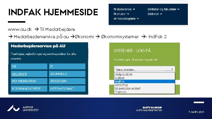 INDFAK HJEMMESIDE www. au. dk Til Medarbejdere Medarbejderservice på au Økonomisystemer – Ind. Fak