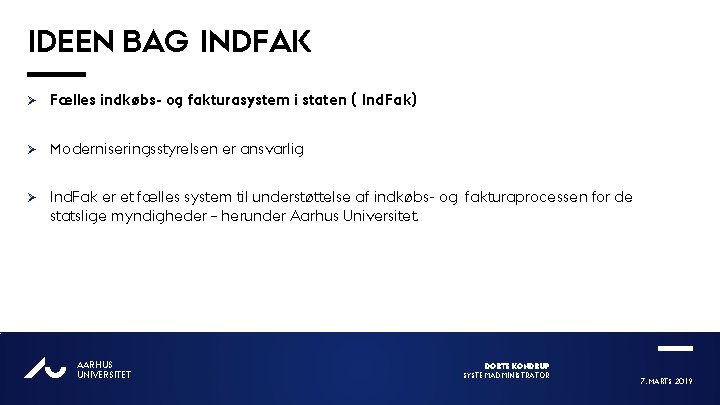IDEEN BAG INDFAK Ø Fælles indkøbs- og fakturasystem i staten ( Ind. Fak) Ø