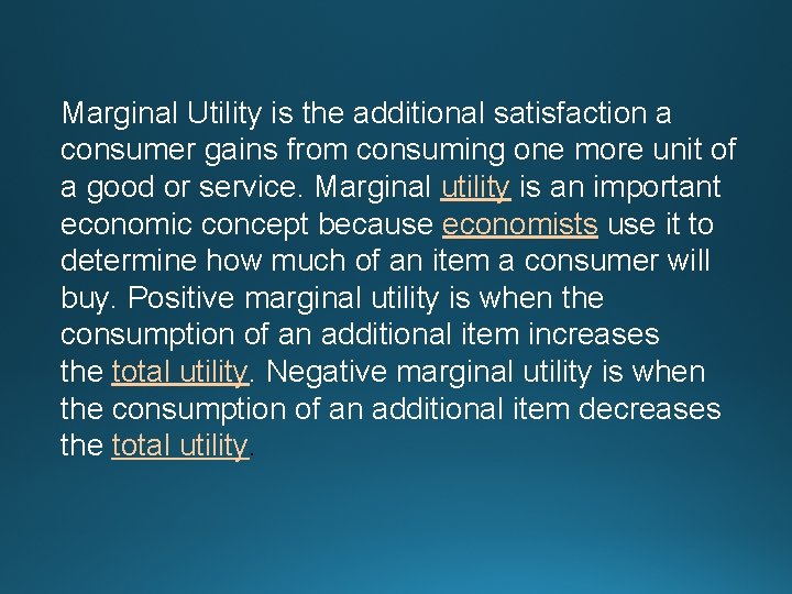 Marginal Utility is the additional satisfaction a consumer gains from consuming one more unit