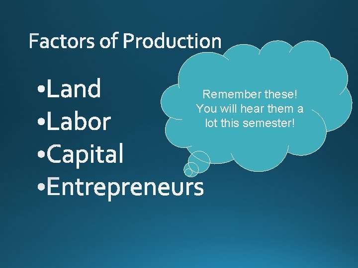 Remember these! You will hear them a lot this semester! 