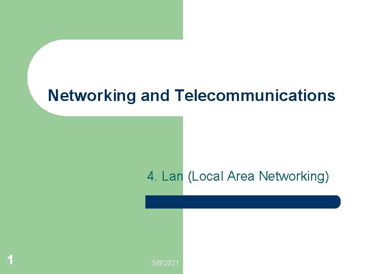 Networking and Telecommunications 4. Lan (Local Area Networking) 1 3/8/2021 
