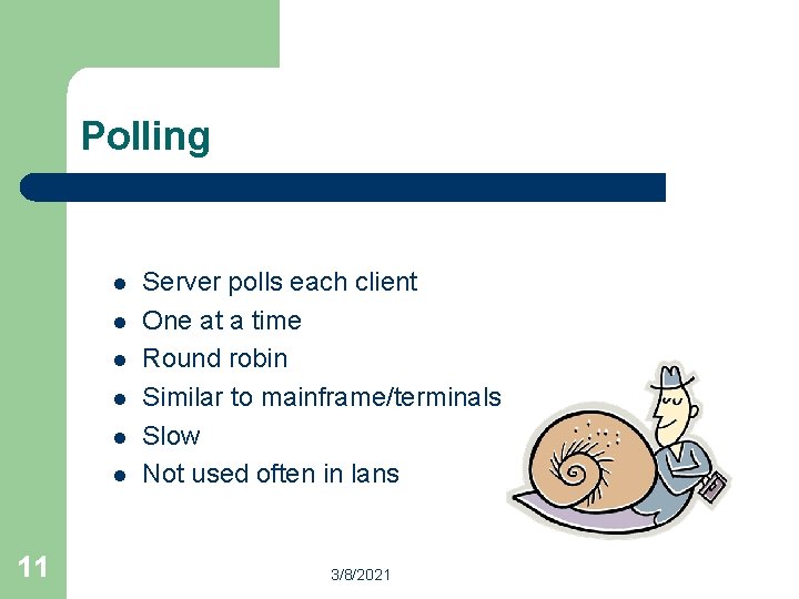 Polling l l l 11 Server polls each client One at a time Round