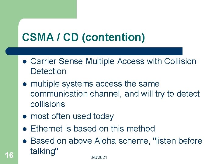 CSMA / CD (contention) l l l 16 Carrier Sense Multiple Access with Collision