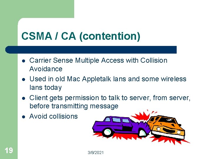 CSMA / CA (contention) l l 19 Carrier Sense Multiple Access with Collision Avoidance