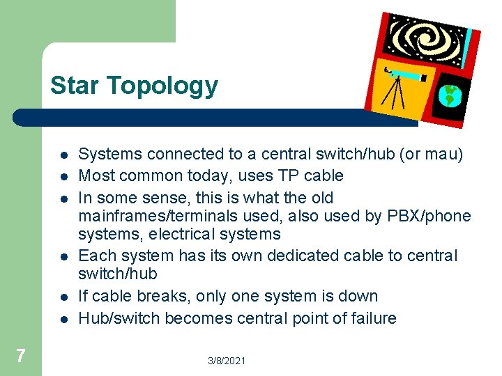 Star Topology l l l 7 Systems connected to a central switch/hub (or mau)