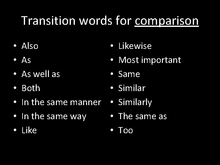 Transition words for comparison • • Also As As well as Both In the