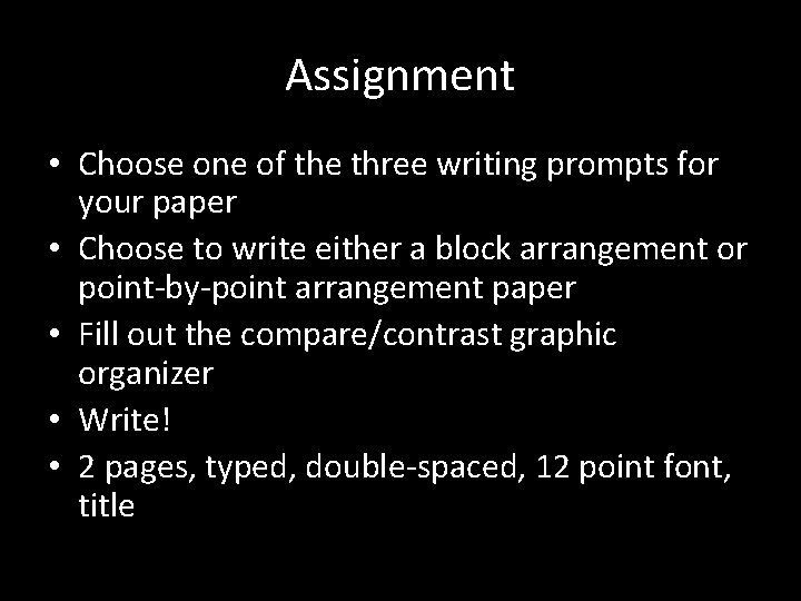 Assignment • Choose one of the three writing prompts for your paper • Choose