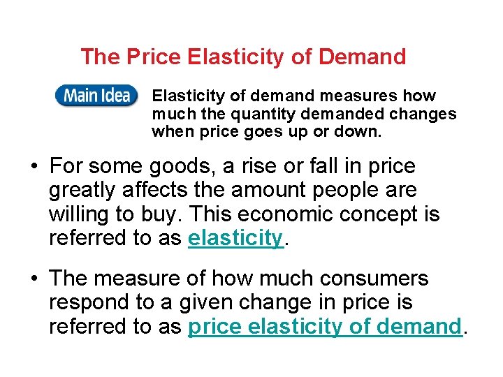 The Price Elasticity of Demand Elasticity of demand measures how much the quantity demanded