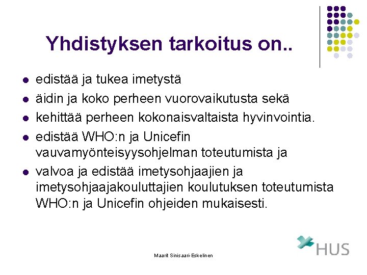 Yhdistyksen tarkoitus on. . l l l edistää ja tukea imetystä äidin ja koko