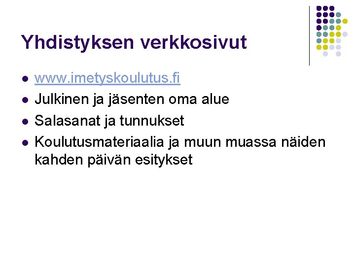 Yhdistyksen verkkosivut l l www. imetyskoulutus. fi Julkinen ja jäsenten oma alue Salasanat ja