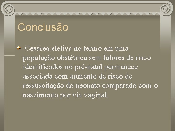 Conclusão Cesárea eletiva no termo em uma população obstétrica sem fatores de risco identificados