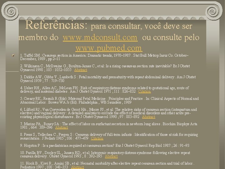 Referências: para consultar, você deve ser membro do www. mdconsult. com ou consulte pelo