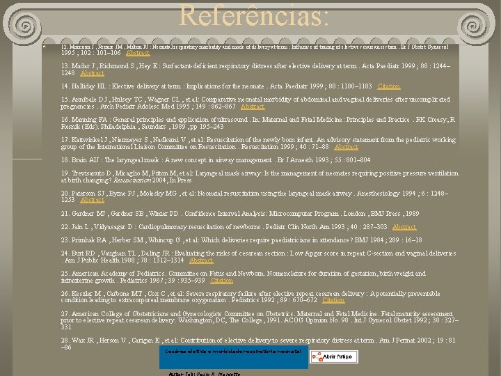 Referências: 12. Morrison J , Rennie JM , Milton PJ : Neonatal respiratory morbidity