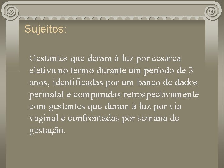 Sujeitos: Gestantes que deram à luz por cesárea eletiva no termo durante um período