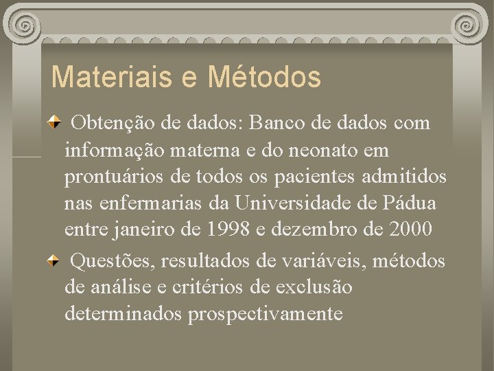 Materiais e Métodos Obtenção de dados: Banco de dados com informação materna e do