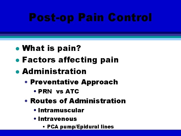 Post-op Pain Control l What is pain? Factors affecting pain Administration • Preventative Approach