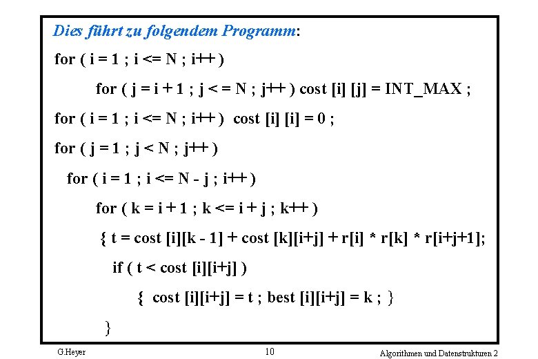 Dies führt zu folgendem Programm: for ( i = 1 ; i <= N