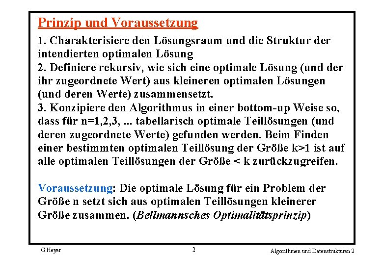 Prinzip und Voraussetzung 1. Charakterisiere den Lösungsraum und die Struktur der intendierten optimalen Lösung