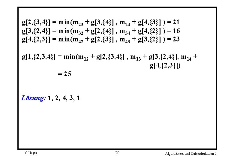 g[2, {3, 4}] = min(m 23 + g[3, {4}] , m 24 + g[4,