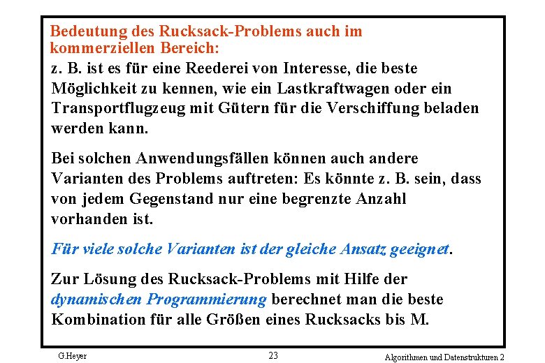 Bedeutung des Rucksack-Problems auch im kommerziellen Bereich: z. B. ist es für eine Reederei