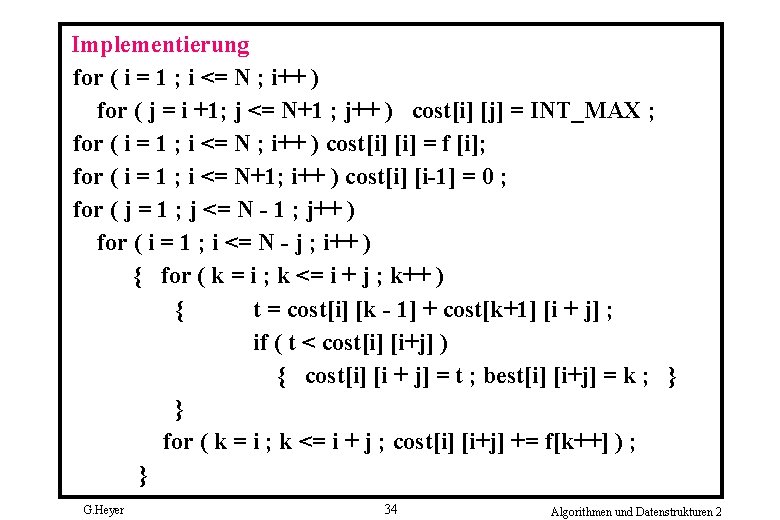 Implementierung for ( i = 1 ; i <= N ; i++ ) for