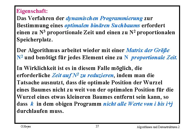 Eigenschaft: Das Verfahren der dynamischen Programmierung zur Bestimmung eines optimalen binären Suchbaums erfordert einen