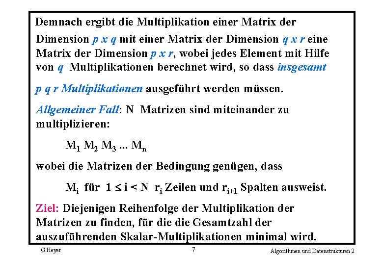 Demnach ergibt die Multiplikation einer Matrix der Dimension p x q mit einer Matrix