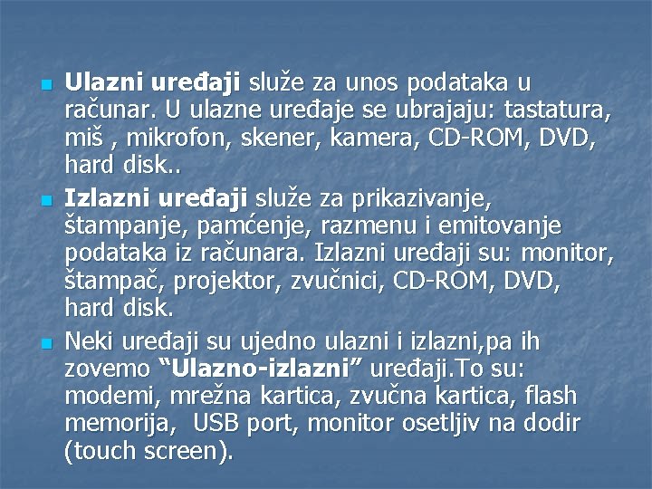 n n n Ulazni uređaji služe za unos podataka u računar. U ulazne uređaje