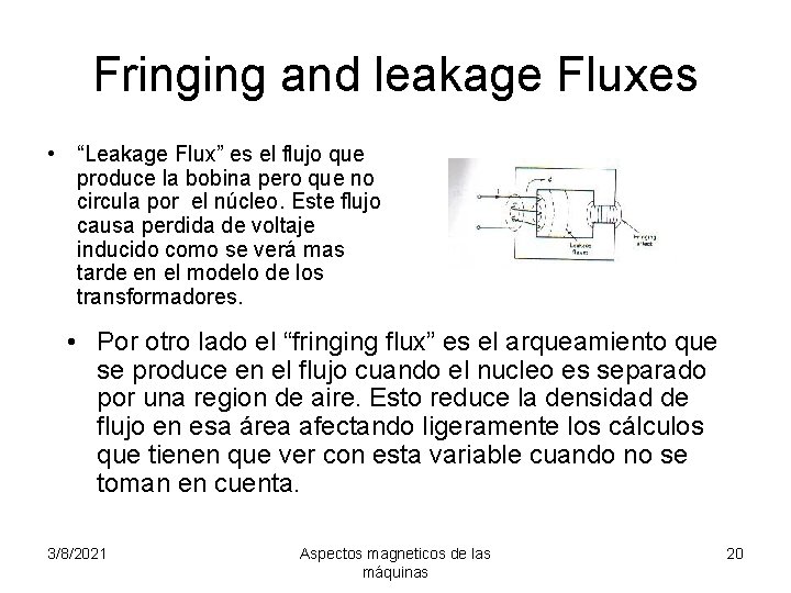 Fringing and leakage Fluxes • “Leakage Flux” es el flujo que produce la bobina
