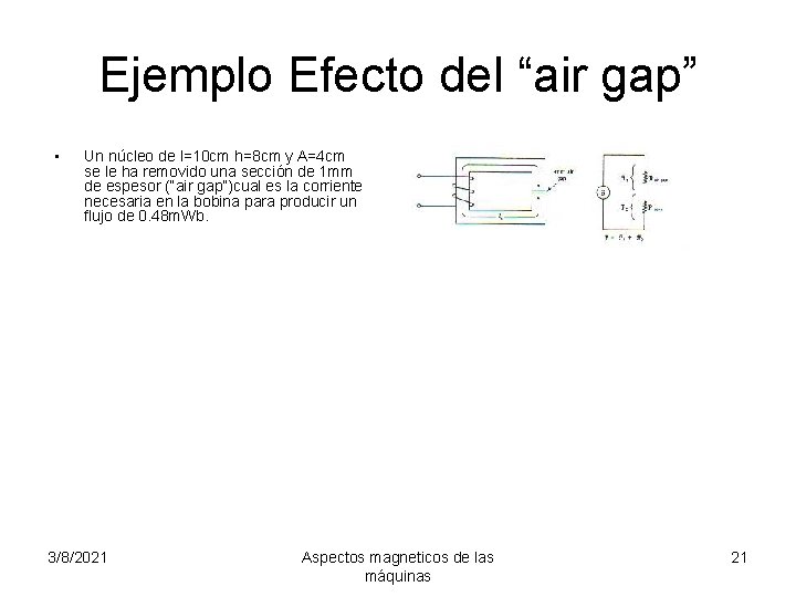 Ejemplo Efecto del “air gap” • Un núcleo de l=10 cm h=8 cm y