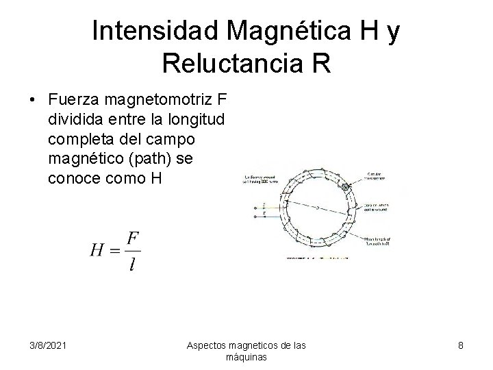 Intensidad Magnética H y Reluctancia R • Fuerza magnetomotriz F dividida entre la longitud